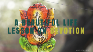 A Beautiful Life Lesson on Devotion