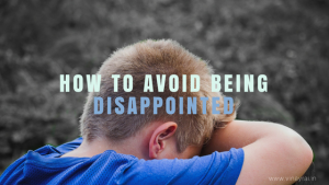 How to Avoid Being Disappointed