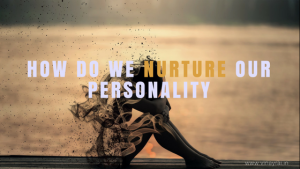 How Do We Nurture Our Personality