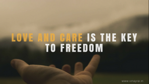 Love And Care Is The Key To Freedom